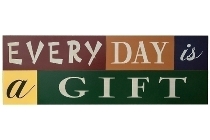 Spruchtafel "Every day is a gift"