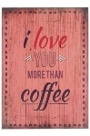 Holzschild "I love you more than coffee"