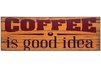 wooden plate "Coffee is good idea"