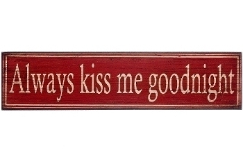 wooden plate "Always kiss me goodnight"