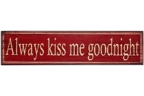 wooden plate "Always kiss me goodnight"